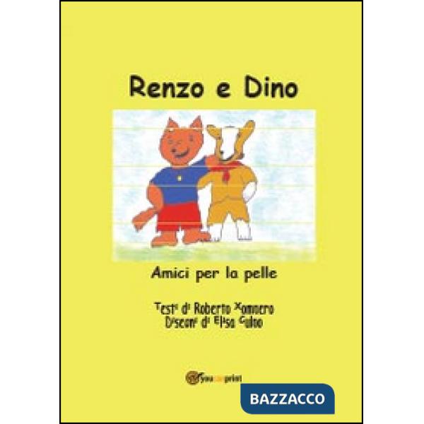 Renzo e Dino. Amici per la pelle
