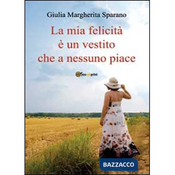 Mia felicità è un vestito che a nessuno piace (La)
