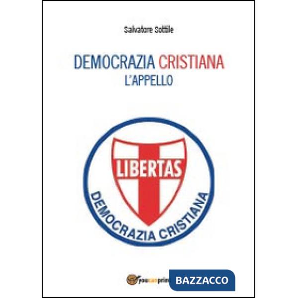 Che torni la Democrazia Cristiana. L'appello