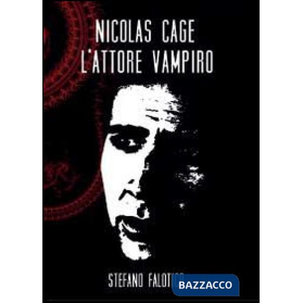 Nicolas Cage, l'attore vampiro