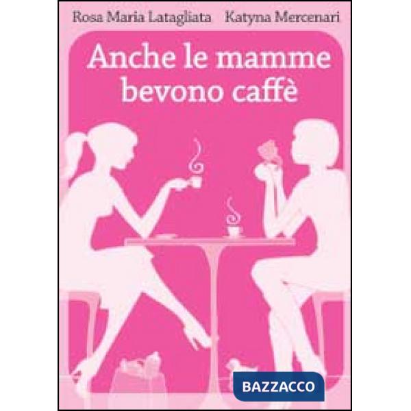 Anche le mamme bevono caffè