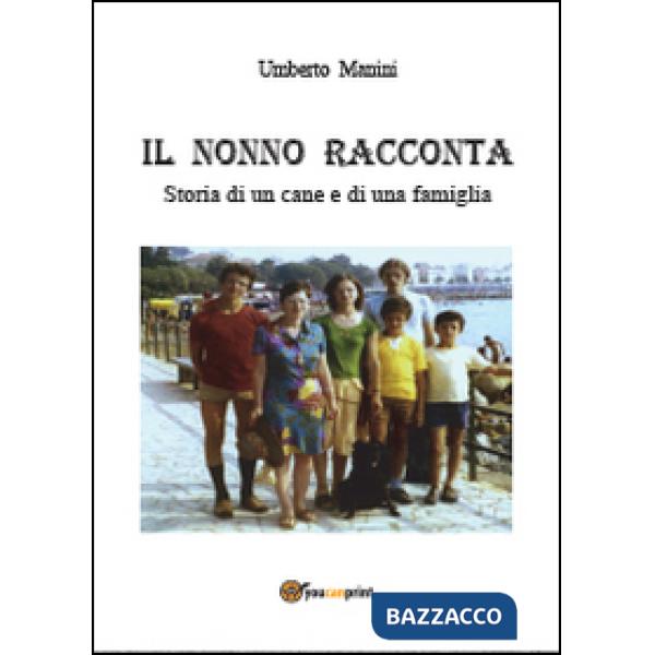 Nonno racconta. Storia di un cane e di una famiglia (Il)