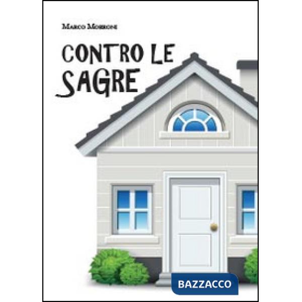 Contro le sagre. Commedia teatrale in due atti