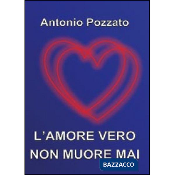 Amore vero non muore mai (L')