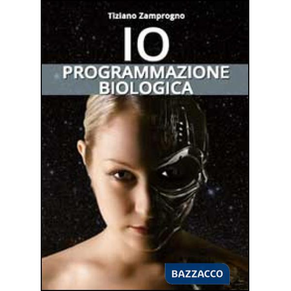 Io. Programmazione biologica