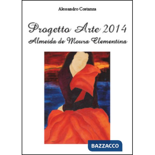 Progetto Arte 2014. Almeida de Moura Clementina