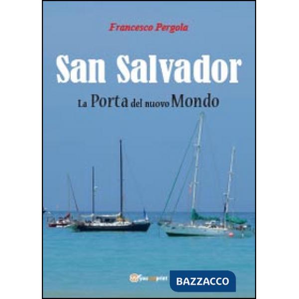 San Salvador. La porta del nuovo mondo