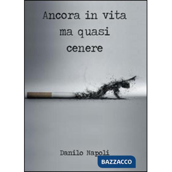 Ancora in vita ma quasi cenere