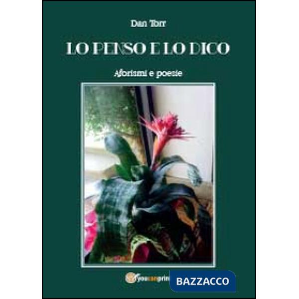 Penso e lo dico. Aforismi e poesie (Lo)