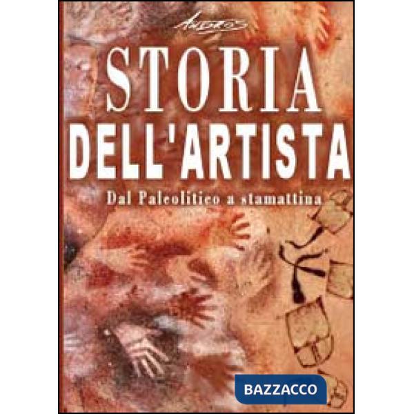 Storia dell'artista. Dal Paleolitico a stamattina