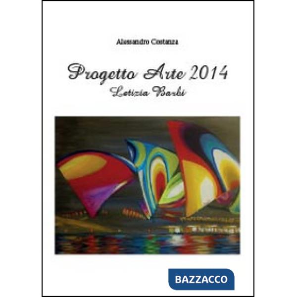 Progetto arte 2014. Letizia Barbi