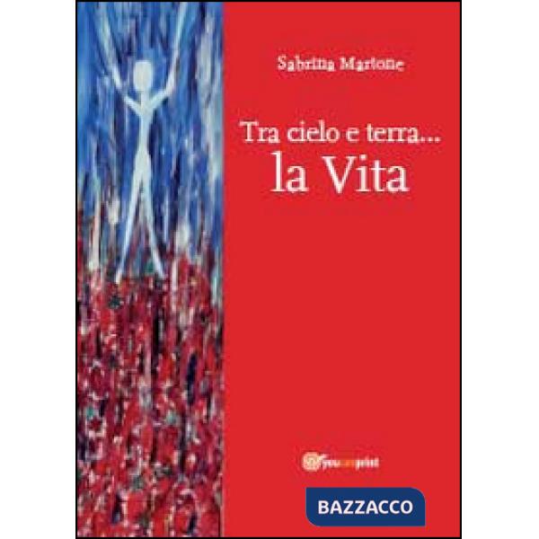 Tra cielo e terra la vita