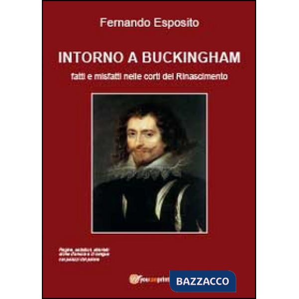 Intorno a Buckingham. Fatti e misfatti nelle corti del Rinascimento