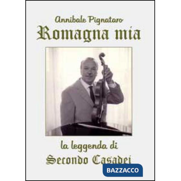 Romagna mia. La leggenda di Secondo Casadei