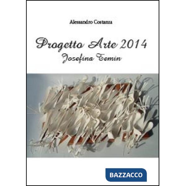 Progetto Arte 2014. Josefina Temin
