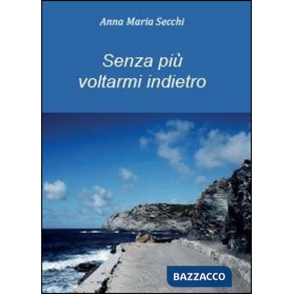 Senza più voltarmi indietro