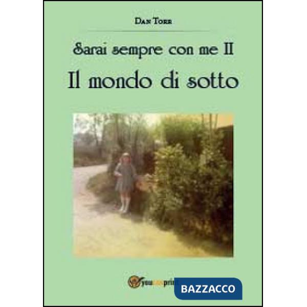 Mondo di sotto. Sarai sempre con me (Il). Vol. 2
