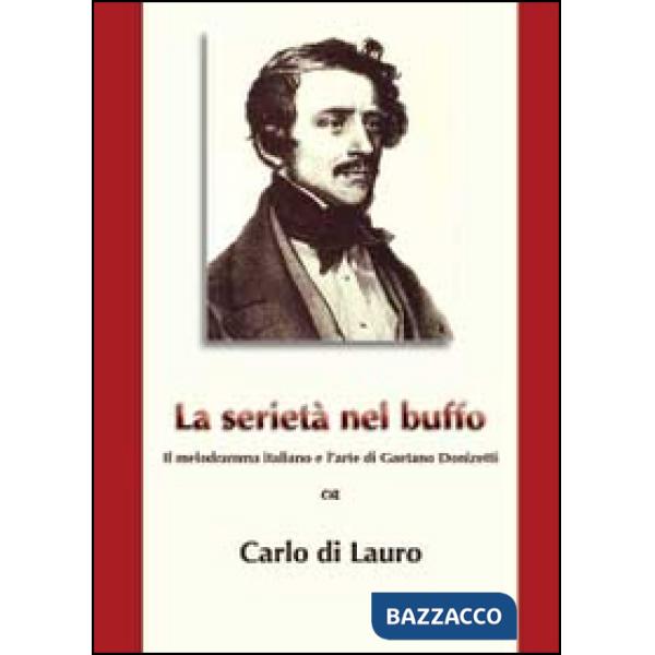 Serietà nel buffo. Il melodramma italiano e l'arte di Gaetano Donizetti (La)