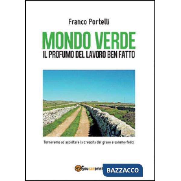 Mondo verde. Il profumo del lavoro ben fatto. Torneremo ad ascoltare la crescita