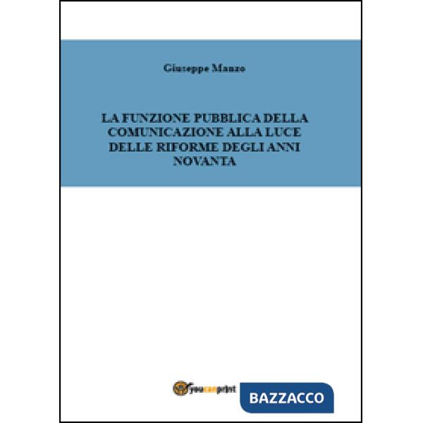Funzione pubblica della comunicazione alla luce delle riforme degli anni novanta
