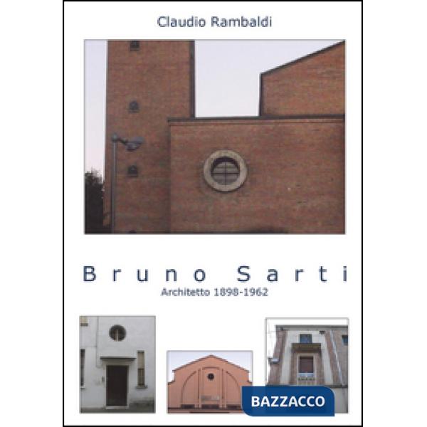 Bruno Sarti. Architetto 1898-1962