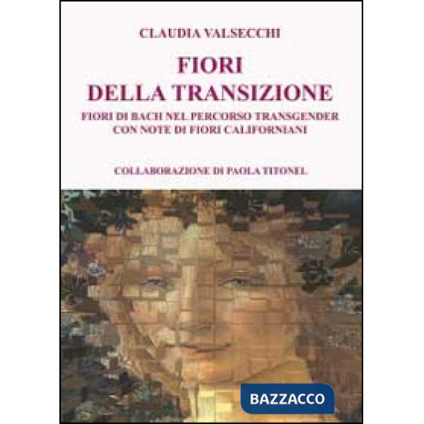Fiori della transizione. Fiori di Bach per il percorso transgender (I)