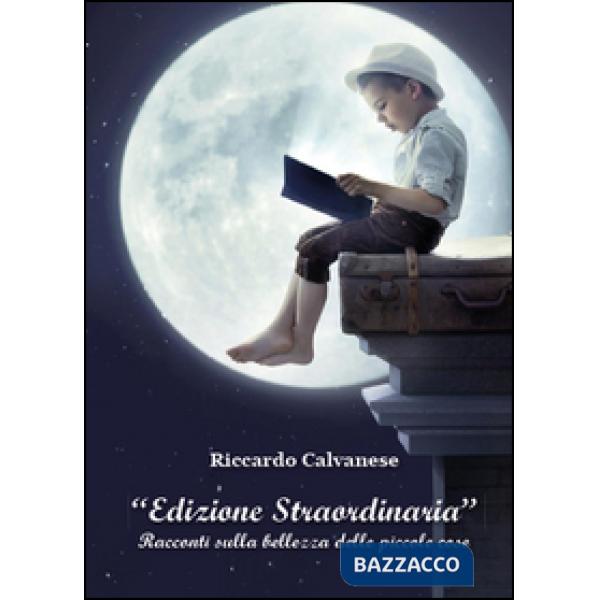«Edizione straordinaria». Racconti sulla bellezza delle piccole cose