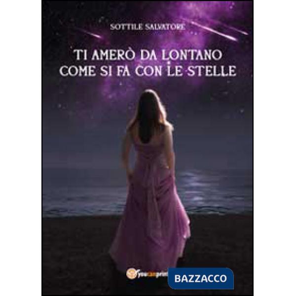 Ti amerò da lontano come si fa con le stelle. Vol. 1