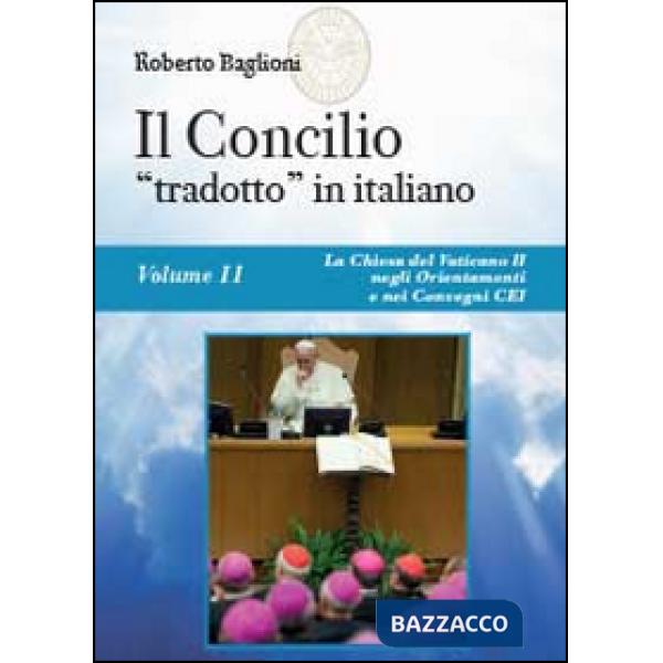 Concilio «tradotto» in italiano (Il). Vol. 2: La Chiesa del Vaticano II negli Or