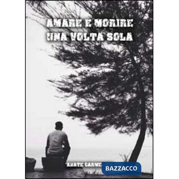 Amare e morire una volta sola