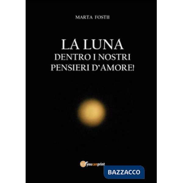 Luna dentro i nostri pensieri d'amore (La)