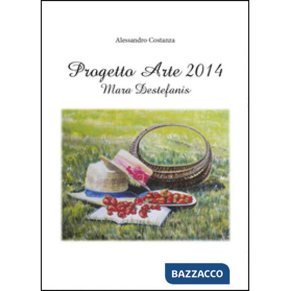 Progetto arte 2014. Mara Destefanis