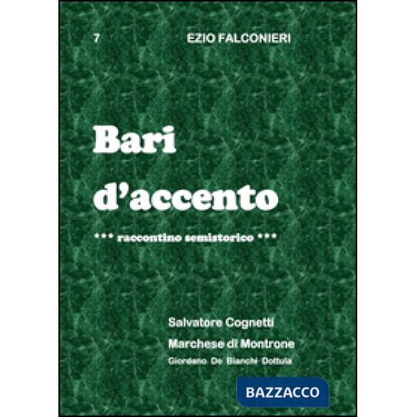 Bari d'accento. Vol. 7: Salvatore Cognetti e marchese di Montrone.