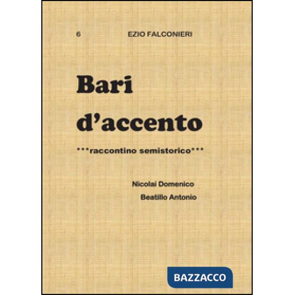 Bari d'accento. Vol. 6: Nicolai Domenico e Beatillo Antonio.