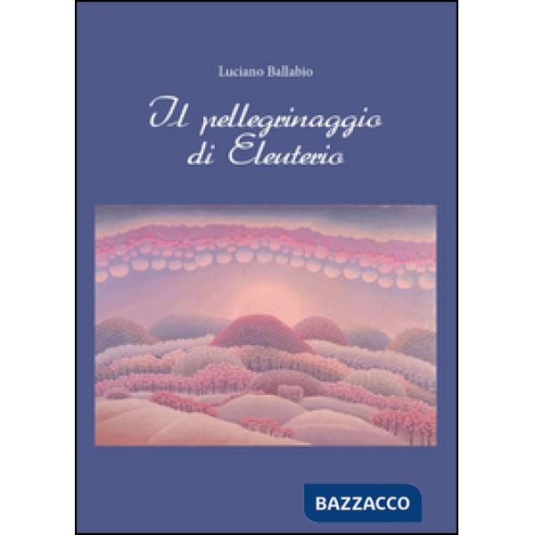 Pellegrinaggio di Eleuterio (Il)
