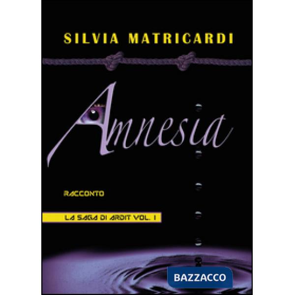 Amnesia. La saga di Ardit. Vol. 1