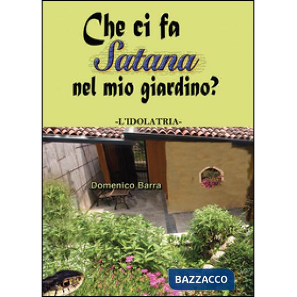 Che ci fa Satana nel mio giardino? L'idolatria