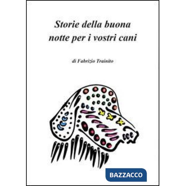 Storie della buona notte per i vostri cani. Ediz. illustrata