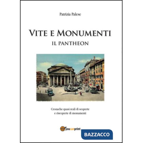 Vita e monumenti. Il Pantheon