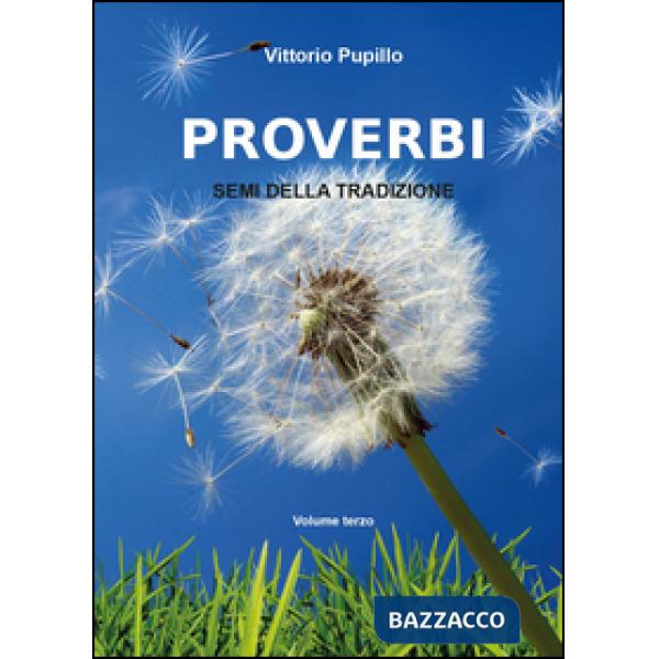 Proverbi. Semi della tradizione. Vol. 3