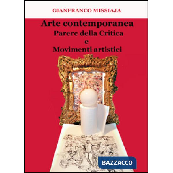 Arte contemporanea. Parere della critica e movimenti artistici
