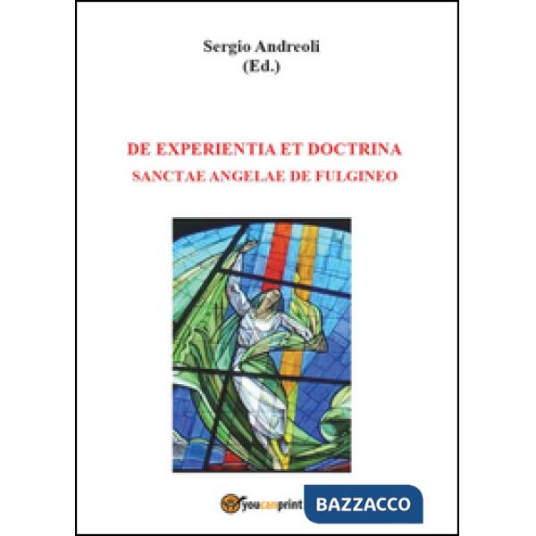 De experientia et doctrina Sanctae Angelae de Fulgineo