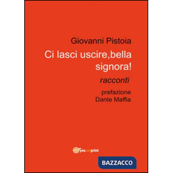 Ci lasci uscire, bella signora!