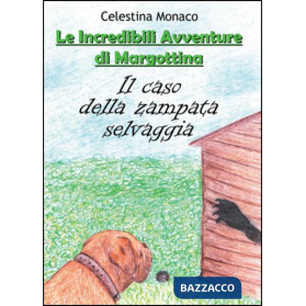 Caso della zampata selvaggia. Le incredibili avventure di Margottina (Il)
