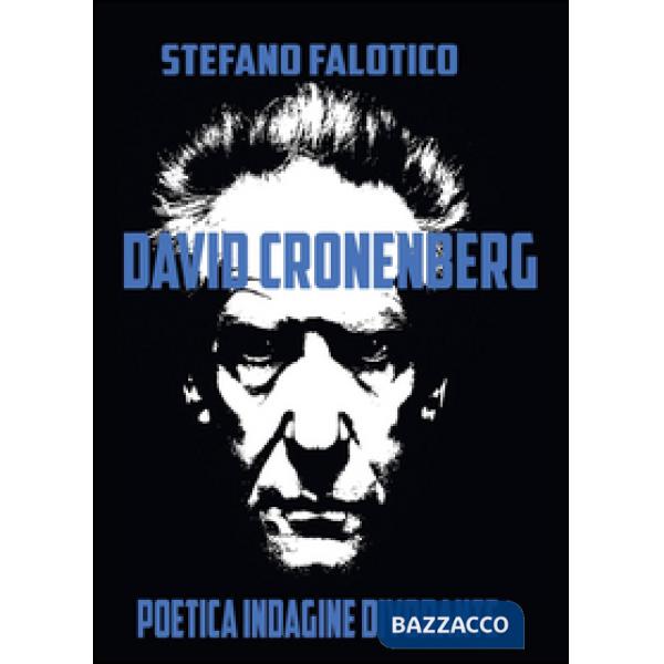 David Cronenberg. Poetica indagine divorante