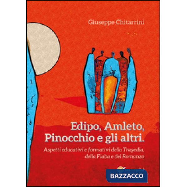 Edipo, Amleto, Pinocchio e gli altri. Aspetti educative e formative della traged
