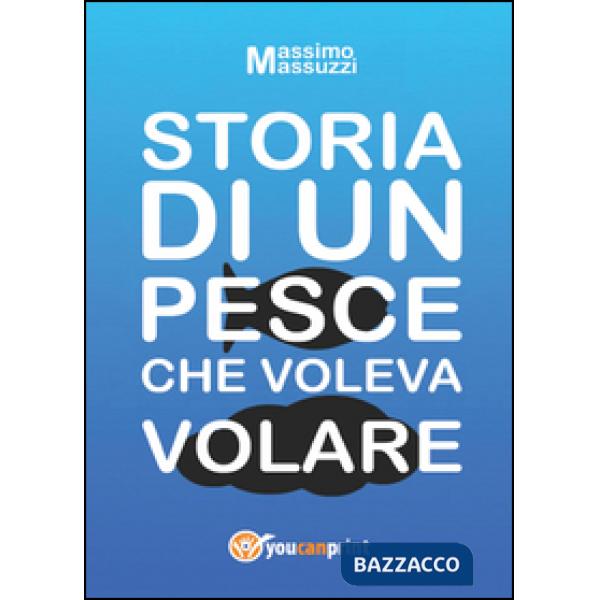 Storia di un pesce che voleva volare