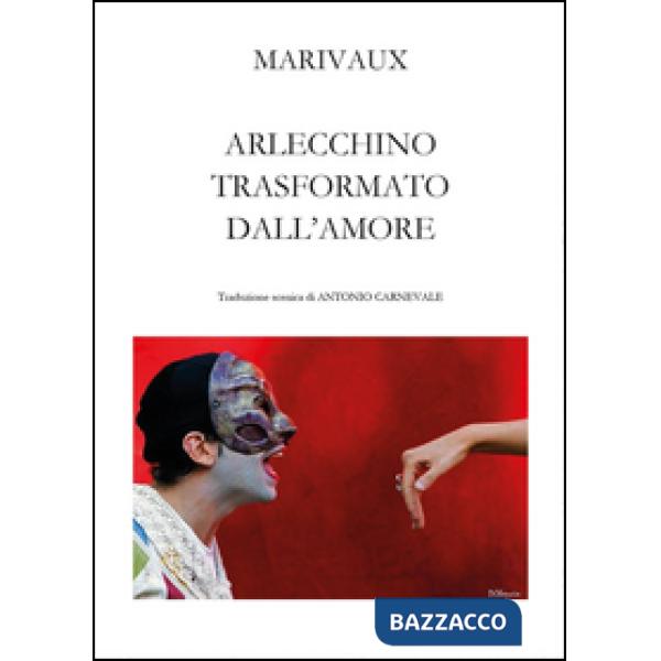 Arlecchino trasformato dall'amore