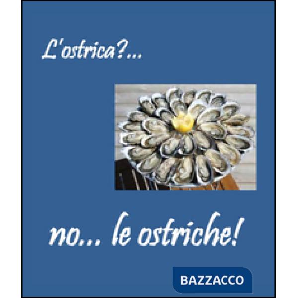 Ostrica?... no... le ostriche (L')