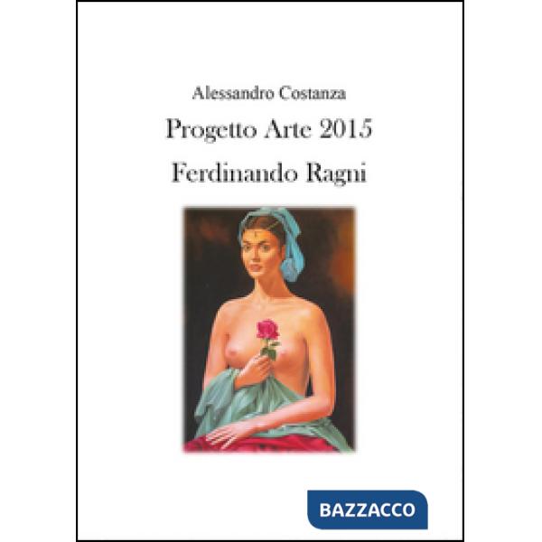Progetto Arte 2015. Ferdinando Ragni